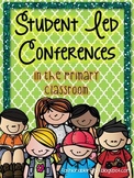 Student Led Conferences (SLC) in the Primary Classroom