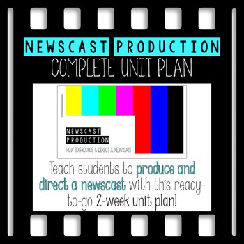 Preview of Student Newscast Production Complete Unit Plan