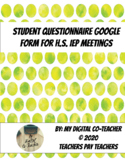 Student Questionnaire Google Form for High School IEP Annu