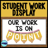 Student Work Display "Our Work is on Point"