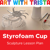 Styrofoam Cup Free-Standing Sculpture Art Lesson Inspired 