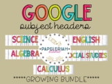 Subject Google Classroom Headers-GROWING BUNDLE