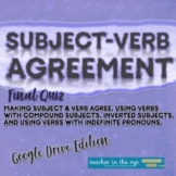 Subject Verb Agreement Final Quiz for Google Drive™ 