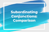 Subordinating Conjunction: Comparison