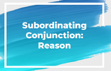 Subordinating Conjunction: Reason