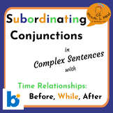 Subordinating Conjunctions in Complex Sentences:  Time- Wh