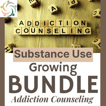 Preview of SUBSTANCE ABUSE Growing Bundle : Addiction Counseling for Drugs and Alcohol