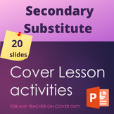 Substitute Cover lessons for Secondary I Last minute lesso