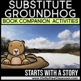 SUBSTITUTE GROUNDHOG by Pat Miller Book Companion Activiti