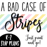 Emergency K-2 Sub Plans - A Bad Case of Stripes