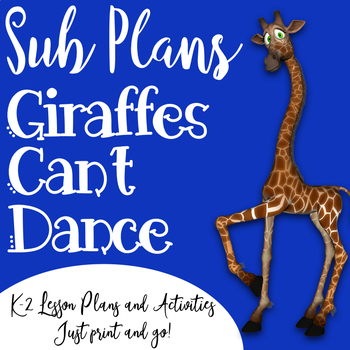 Preview of Emergency K-2 Sub Plans - Giraffes Can't Dance Theme