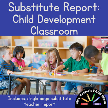Preview of Substitute Report Form for Child Development Classroom - 3 versions