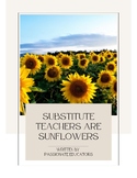 Substitute teachers are sunflowers