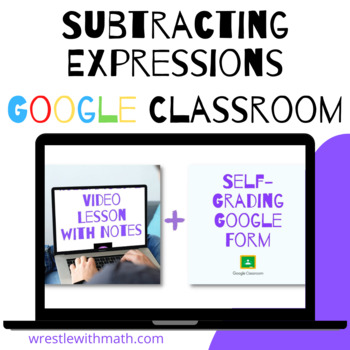 Preview of Subtracting Expressions (Google Form & Interactive Video Lesson!)