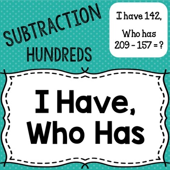 Preview of Subtraction "I have, who has" (Hundreds)