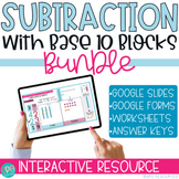Subtraction With Base Ten Blocks BUNDLE- Google Classroom 