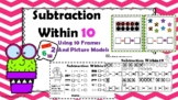 Subtraction Within 10 Using Ten Frames and Picture Models