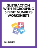 Subtraction with Regrouping 3 Digit Numbers Worksheets