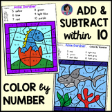Color by Number Add to & Subtract within 10: Kindergarten 
