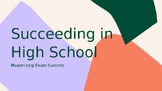 Succeeding in High School Maximizing Exam Success