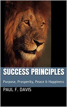 Preview of Success Principles: Purpose, Prosperity, Peace & Happiness