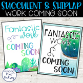 Succulent Work Coming Soon Posters