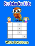 Sudoku for Kids Ages 6-12-Easy to Medium 4x4  With Solutio