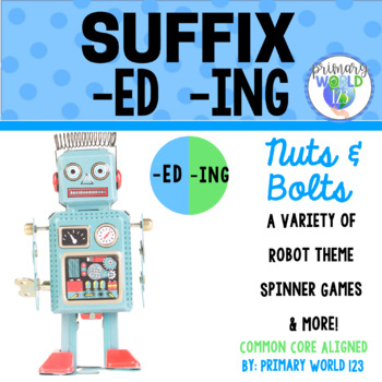Preview of Suffix  "-ing", "-ed"  Nuts and Bolts, A Variety of Robot Spinner Games &  More!