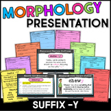 Suffix -Y Morphology Teaching Slides & Guided Notes with Practice
