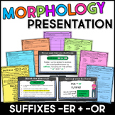 Suffixes -ER and -OR Morphology Teaching Slides & Guided N