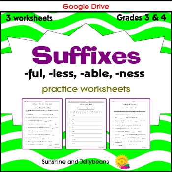 Preview of Suffixes: -ful, -less, -able, -ness / 3 practice worksheets - Grade 3-4 - Google