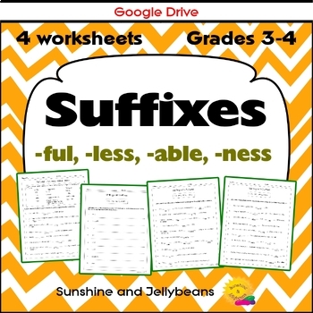 Preview of Suffixes: -ful, -less, -able, -ness / 4 worksheets - Grade 3 - CCSS - Google