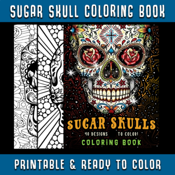 Sugar Skull Coloring Book: Beautiful Sugar Skulls Designs for