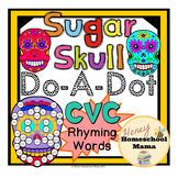 Sugar Skull Do-A-Dot Printables with CVC Words and Rhyming