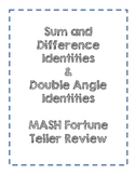 Sum & Difference & Double Angle Identities MASH Fortune Te