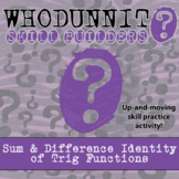 Sum & Difference Identity of Trig Functions Whodunnit Activity