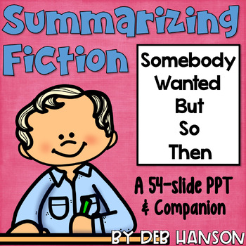 Preview of Summarize Fiction PowerPoint with Practice Passages: Somebody Wanted But So Then