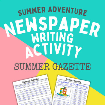 Preview of Newspaper Writing Activity: Summer Adventure Writing Activity for 3rd-6th Grade