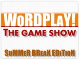 Summer Break - End of Year Wordplay Game Show
