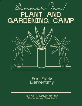 Preview of Summer Fun! 5 Day Plant/Gardening Camp for Parents or Teachers