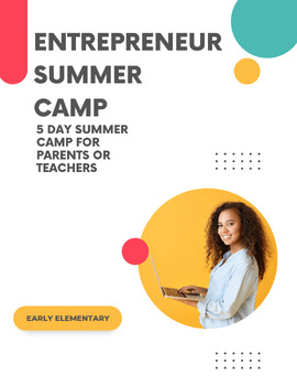 Preview of Summer Fun Entrepreneur Camp: 5 Day Summer Camp For Parents or Teachers