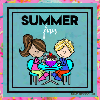 Preview of Summer Fun Themed Unit - Preschool Lesson Plans
