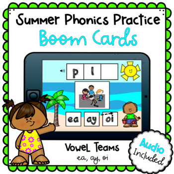 Preview of Summer Phonics Practice - Vowel Teams: ea, ay, oi - Boom Cards