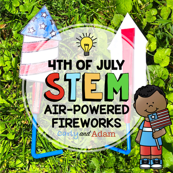 Preview of Fourth of July Air-Powered Fireworks Summer STEM Challenge