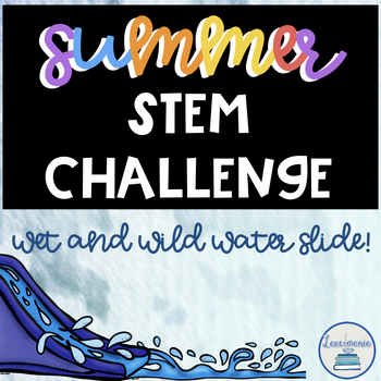 Preview of Summer STEM Challenge Water Slide