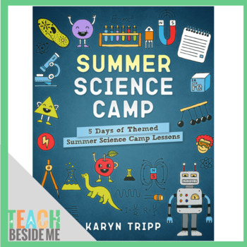 Preview of Summer Science Camp: 5 Days of Themed Summer Science Camp Lessons