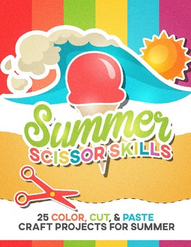 Preview of Summer Scissor Skills: 25 Color, Cut & Paste “Craftivities” for Kids
