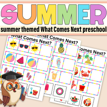 Preview of Summer Themed What Comes Next Preschool Educational Learning Game. Preschool