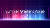 Summer Vocabulary Gradient Literacy Station