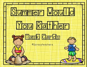 Summer Would You Rather Task Cards by 2crazyteachers | TpT